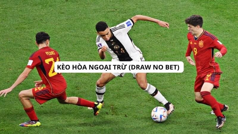 Cách cược kèo hòa ngoại trừ